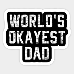 Worlds Okayest Dad shirt Funny Father's day T-shirt Sticker